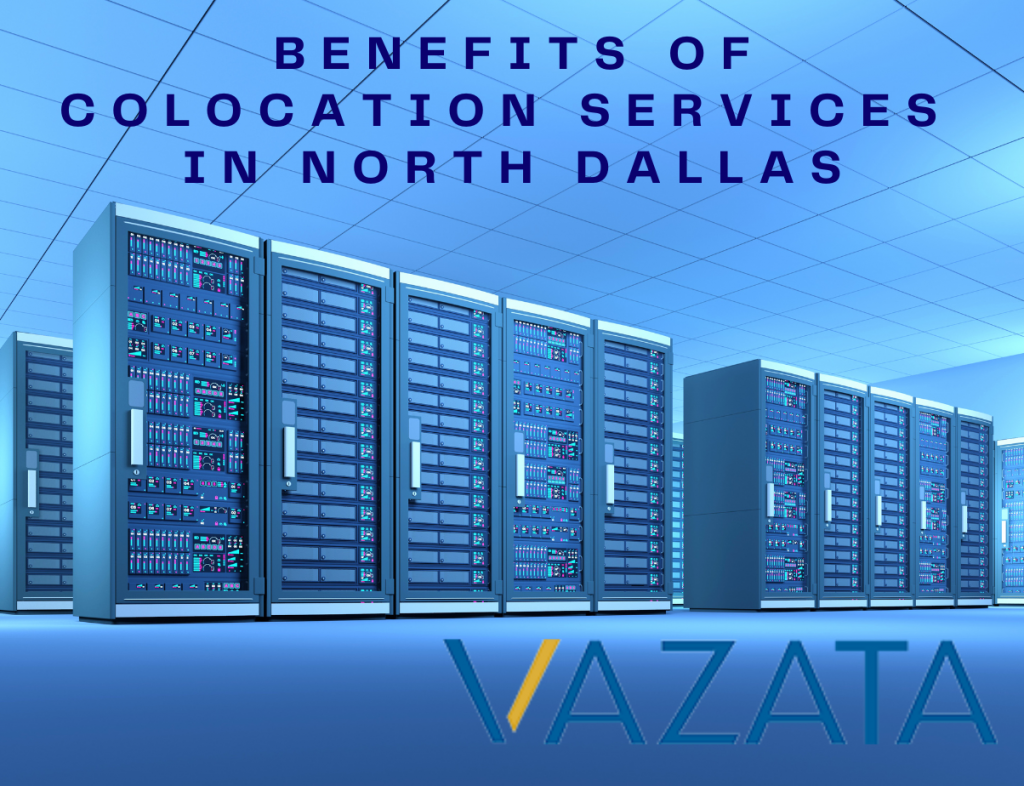 The Value and Benefits of VAZATA Colocation Services in DFW